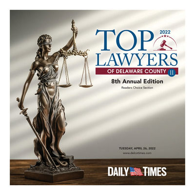 Delco Daily Times - Special Sections - Top Lawyers of Delaware County 2022